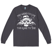 Smoke too weird to live too rare to die Long Sleeve Tee - artisFamous