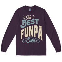 The Best Funpa Ever - Mens Funny Dad And Grandpa Long Sleeve Tee | Teevron
