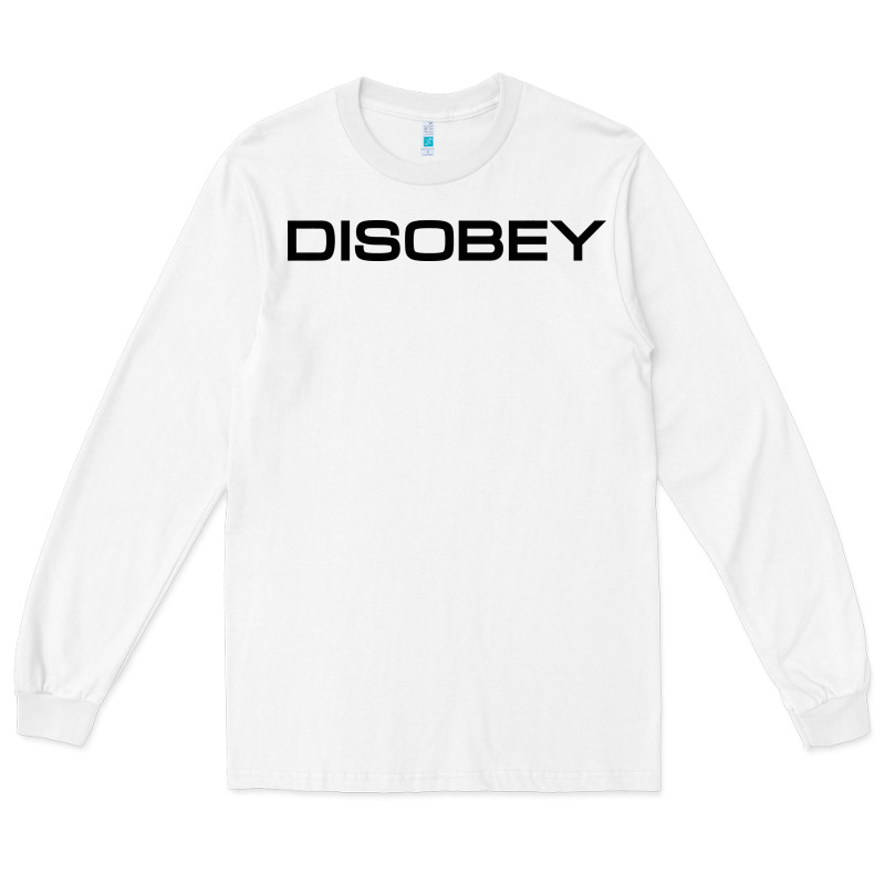 Disobey   T Shirt Long Sleeve Tee by artisFamous | Teevron