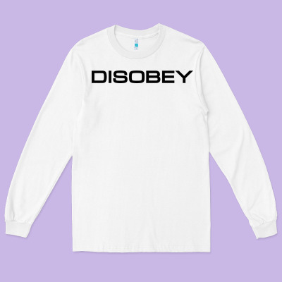 Disobey   T Shirt Long Sleeve Tee Designed By Artisfamous