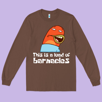 This Is A Load Of Barnacles Long Sleeve Tee Designed By Artisfamous