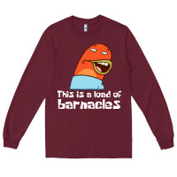Burgundy this is a load of barnacles Long Sleeve Tee - artisFamous