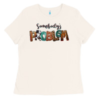 Bone Somebody's Problem Ladies Tee - FaDigitalArtStudio