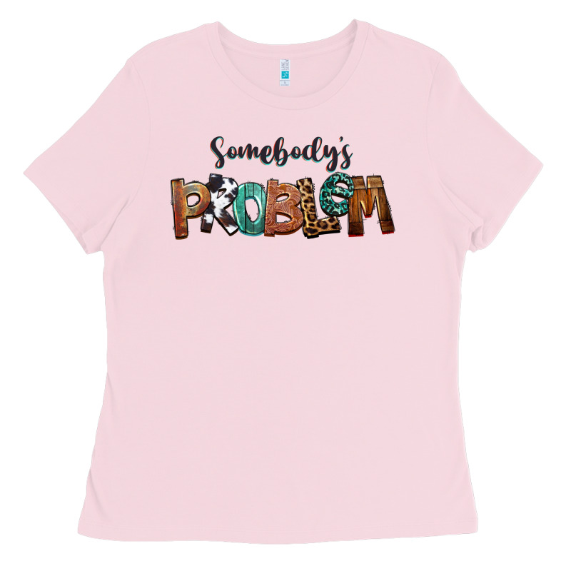 Somebody's Problem Ladies Tee by FaDigitalArtStudio | Teevron