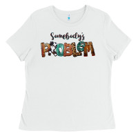 White Somebody's Problem Ladies Tee - FaDigitalArtStudio