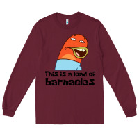 Burgundy this is a load of barnacles Long Sleeve Tee - artisFamous