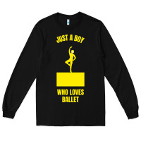 Black just a boy who loves ballet Long Sleeve Tee - artisFamous