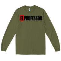 Army Green professor money el profesor Long Sleeve Tee - artisFamous