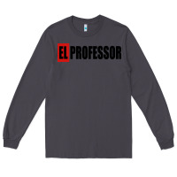 Smoke professor money el profesor Long Sleeve Tee - artisFamous