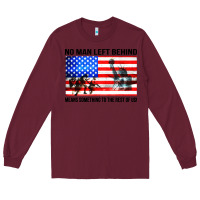 Burgundy no man left behind means something to the rest of us Long Sleeve Tee - artisFamous