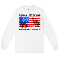 White no man left behind means something to the rest of us Long Sleeve Tee - artisFamous