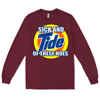 Sick And Tide Of These Hoes Long Sleeve Tee | Teevron