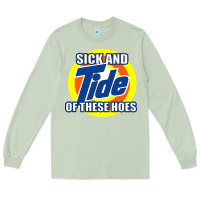 Matcha sick and tide of these hoes Long Sleeve Tee - artisFamous