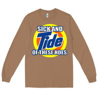 Toasted Coconut sick and tide of these hoes Long Sleeve Tee - artisFamous