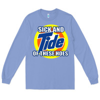 Colony Blue sick and tide of these hoes Long Sleeve Tee - artisFamous