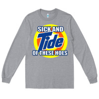 Heather Grey sick and tide of these hoes Long Sleeve Tee - artisFamous