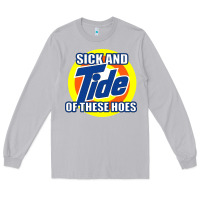 Moon Dust sick and tide of these hoes Long Sleeve Tee - artisFamous
