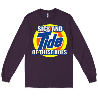 Plum sick and tide of these hoes Long Sleeve Tee - artisFamous