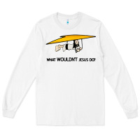 White what wouldnt jesus do Long Sleeve Tee - artisFamous