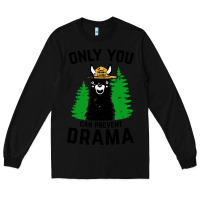Black only you can prevent drama llama Long Sleeve Tee - artisFamous