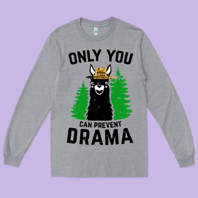 Only You Can Prevent Drama Llama Long Sleeve Tee Designed By Artisfamous