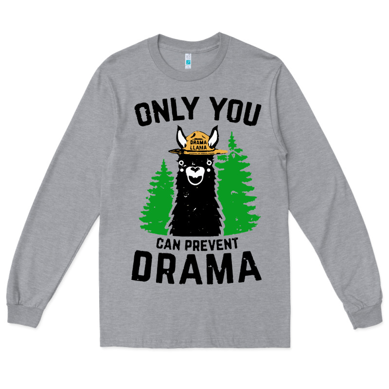 Only You Can Prevent Drama Llama Long Sleeve Tee by artisFamous | Teevron