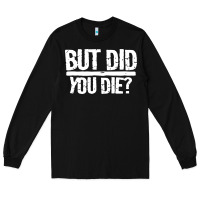 Black but did you die Long Sleeve Tee - artisFamous