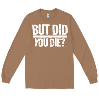 Toasted Coconut but did you die Long Sleeve Tee - artisFamous