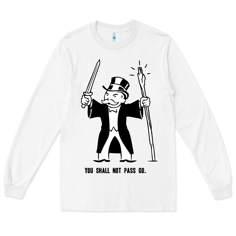 You Shall Not Pass Go Long Sleeve Tee by artisFamous | Teevron