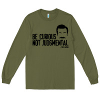 Army Green be curious not judgemental Long Sleeve Tee - artisFamous