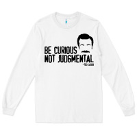 White be curious not judgemental Long Sleeve Tee - artisFamous