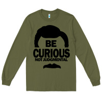 Army Green be curious not judgmental Long Sleeve Tee - artisFamous