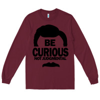 Burgundy be curious not judgmental Long Sleeve Tee - artisFamous