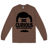 Chestnut be curious not judgmental Long Sleeve Tee - artisFamous