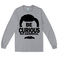 Heather Grey be curious not judgmental Long Sleeve Tee - artisFamous