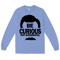 Colony Blue be curious not judgmental Long Sleeve Tee - artisFamous