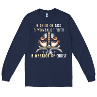Navy child of god woman of faith warrior of christ Long Sleeve Tee - artisFamous