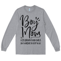 Heather Grey boy mom less drama than girls but harder to Long Sleeve Tee - artisFamous