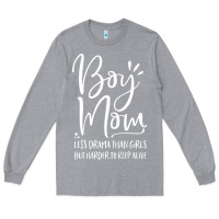 Heather Grey boy mom less drama than girls but harder to Long Sleeve Tee - artisFamous