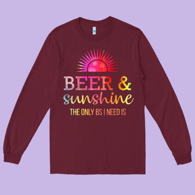 The Only Bs I Need Is Beer Sunshine Long Sleeve Tee Designed By Artisfamous
