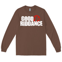Chestnut good riddance Long Sleeve Tee - artisFamous