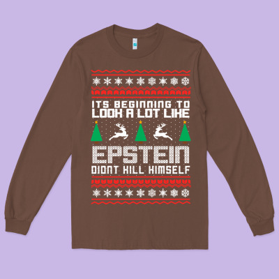 Epstein Didnt Kill Himself Christmas Long Sleeve Tee Designed By Artisfamous