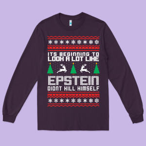 Epstein Didnt Kill Himself Christmas Long Sleeve Tee Designed By Artisfamous