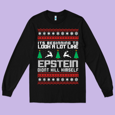 Epstein Didnt Kill Himself Christmas Long Sleeve Tee Designed By Artisfamous