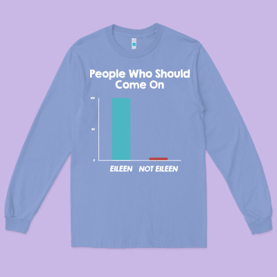 Come On Eileen Long Sleeve Tee Designed By Artisfamous