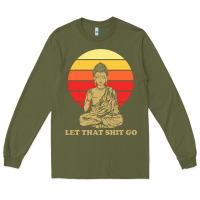 Army Green let that shit go buddha Long Sleeve Tee - artisFamous
