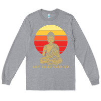 Heather Grey let that shit go buddha Long Sleeve Tee - artisFamous