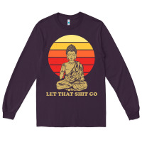 Plum let that shit go buddha Long Sleeve Tee - artisFamous