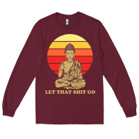 Burgundy let that shit go buddha Long Sleeve Tee - artisFamous