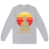 Moon Dust let that shit go buddha Long Sleeve Tee - artisFamous